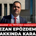 Rezan Epözdemir Hakkında Casusluk ve FETÖ’den Takipsizlik Kararı Verildi