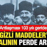 Lozan antlasmasi 103 yili geride birakti gizli maddeler masalinin perde arkasi JIpPcK55
